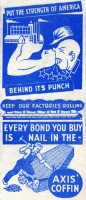 Put the Strength of America Behind Its Punch-Every Bond You Buy Is A Nail in the Axis Coffin World War II matchbook cover