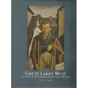 Great Lakes Muse: American Scene Painting in the Upper Midwest, 1910-1960
