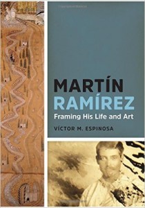 Martin Ramirez: Framing His Life and Art